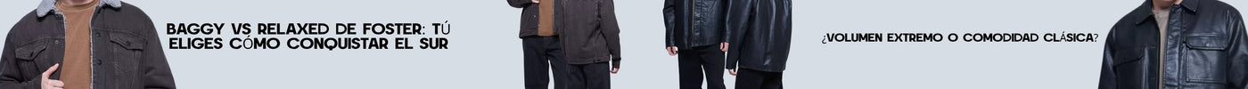 Jean Baggy vs Jean Relaxed de Foster: el corte que se gana el sur